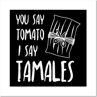 You say tomato, I say tamales - white letter design Posters and Art